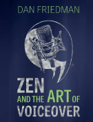 Dan Friedman Voice Over Coach & Demo Producer Zen and the art of Voiceover Audiobook Cover Img
